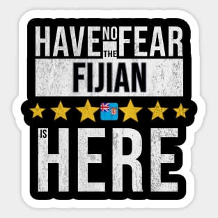 Have No Fear The Fijian Is Here - Gift for Fijian From Fiji Sticker